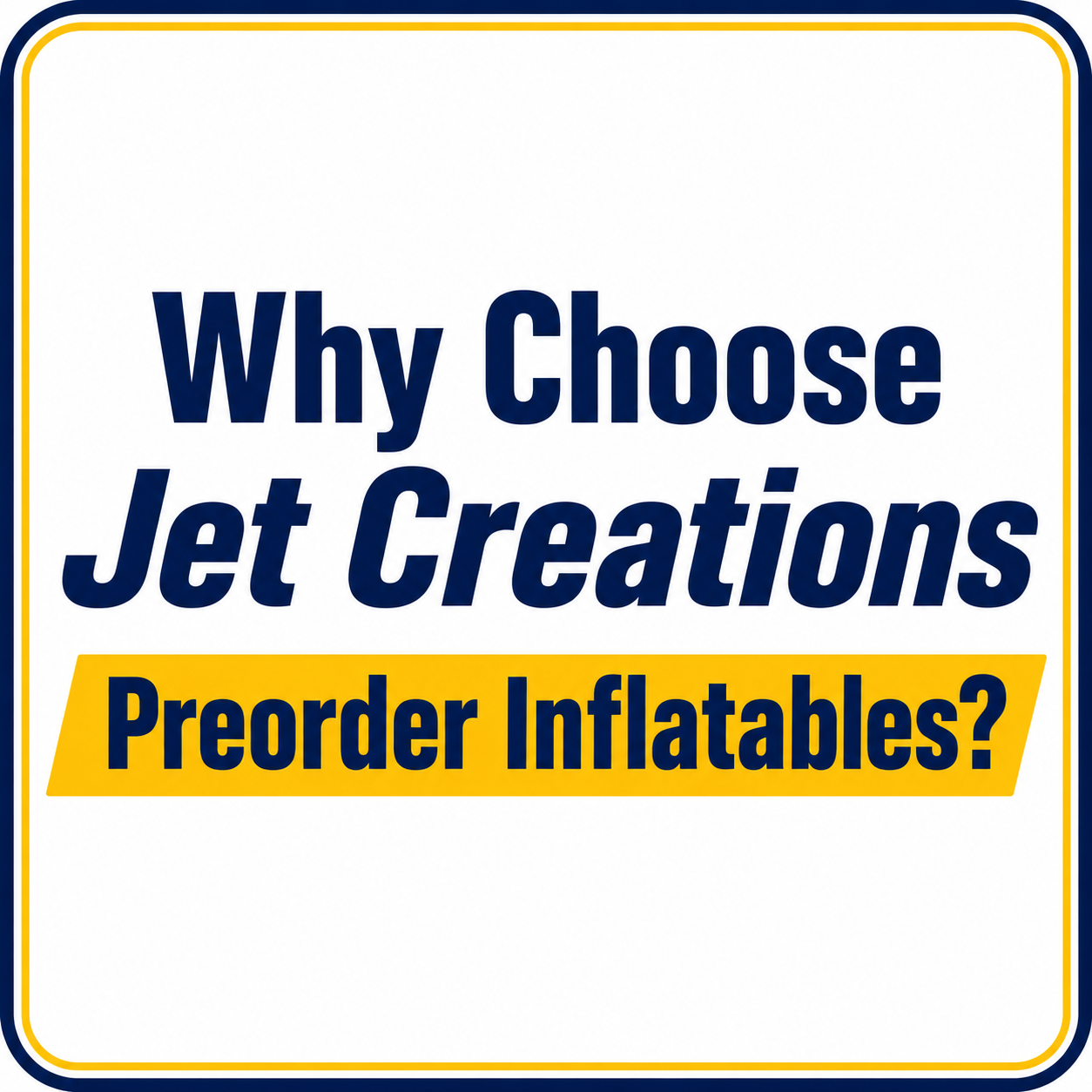 Why Choose Jet Creations Preorder Inflatables?