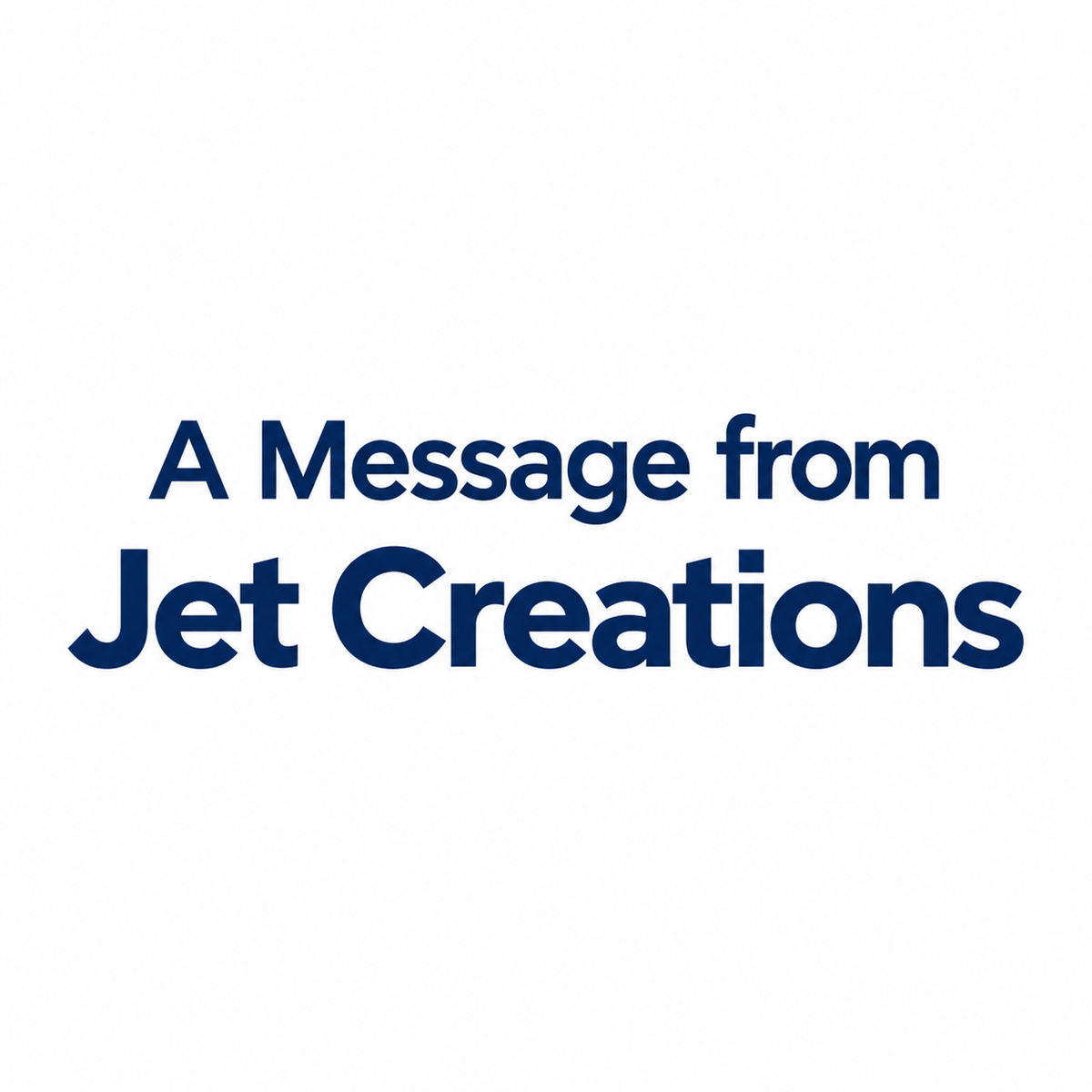 A Message from Jet Creations: Creating with Passion, Growing with Respect